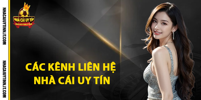 Các kênh liên hệ nhà cái uy tín